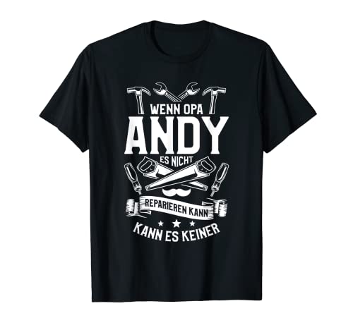 Herren Wenn Opa Andy es nicht reparieren kann, kann es keiner! T-Shirt Herren Wenn Opa Andy es nicht reparieren kann, kann es keiner! T-Shirt von Opa Großvater Opi Geschenke für Heimwerker