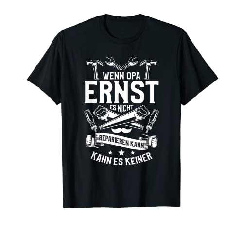 Herren Wenn Opa Ernst es nicht reparieren kann, kann es keiner! T-Shirt von Opa Großvater Opi Geschenke für Heimwerker