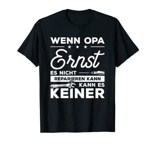 Herren Wenn Opa Ernst es nicht reparieren kann, kann es keiner! T-Shirt von Opa Großvater Opi Geschenke für Heimwerker