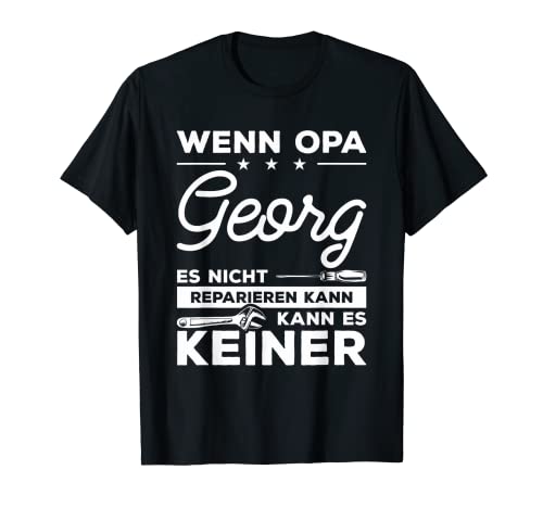 Herren Wenn Opa Georg es nicht reparieren kann, kann es keiner! T-Shirt von Opa Großvater Opi Geschenke für Heimwerker