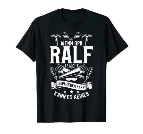 Herren Wenn Opa Ralf es nicht reparieren kann, kann es keiner! T-Shirt von Opa Großvater Opi Geschenke für Heimwerker