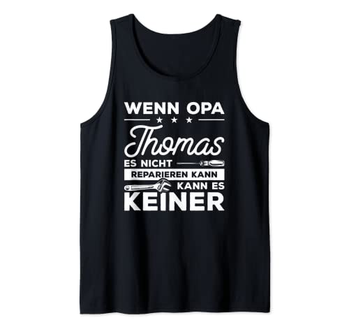 Herren Wenn Opa Thomas es nicht reparieren kann, kann es keiner! Tank Top Herren Wenn Opa Thomas es nicht reparieren kann, kann es keiner! Tank Top von Opa Großvater Opi Geschenke für Heimwerker