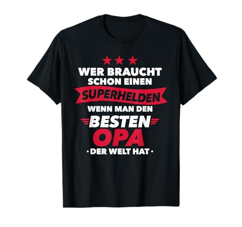 Wer braucht schon Superheld wenn man besten Opa hat T-Shirt von Opa Superheld Geschenke