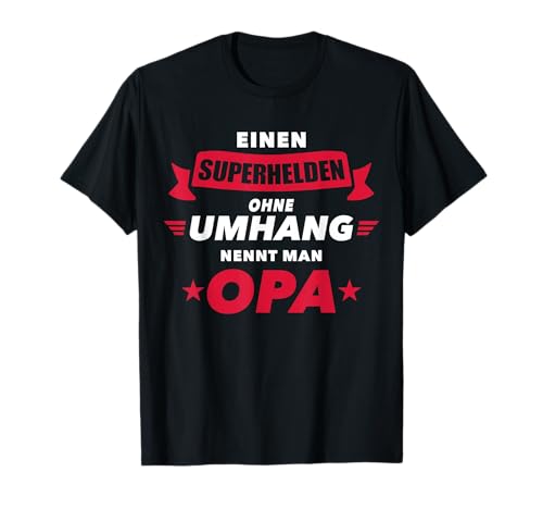 Superheld ohne Umhang nennt man Opa Spruch T-Shirt von Opa Superheld Geschenke