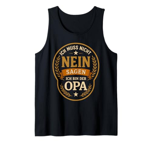 Herren Opa Geburtstag & Ich muss Nicht Nein Sagen ich Bin der Opa Tank Top Herren Opa Geburtstag & Ich muss Nicht Nein Sagen ich Bin der Opa Tank Top von Opa Vatertagsgeschenk & Opa Geschenk Vatertag Idee