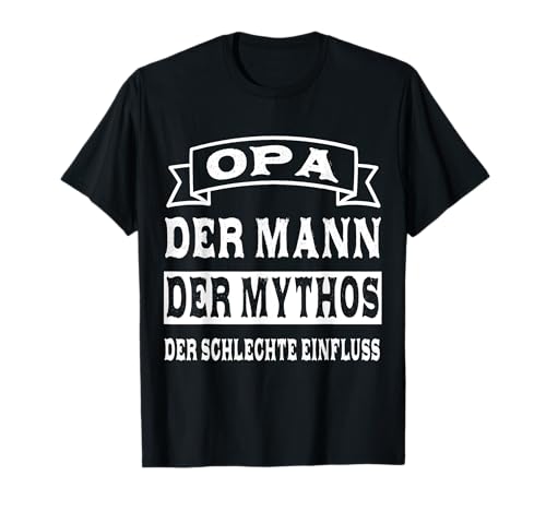 Opa der mann der mythos der schlechte einfluss Vatertag T-Shirt Opa der mann der mythos der schlechte einfluss Vatertag T-Shirt von Opa der mann der mythos der schlechte einfluss TE
