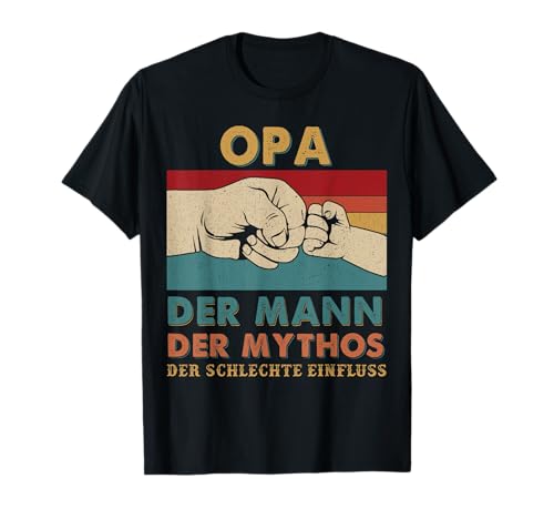 Opa der mann der mythos der schlechte einfluss T-Shirt von Opa der mann der mythos der schlechte einfluss