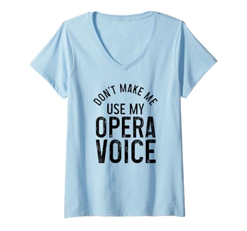 Damen Opernsänger Don't Make Me Use My Opera Voice Funny T-Shirt mit V-Ausschnitt Damen Opernsänger Don't Make Me Use My Opera Voice Funny T-Shirt mit V-Ausschnitt von Opera Singer - Don't Make Me Use My Opera Voice