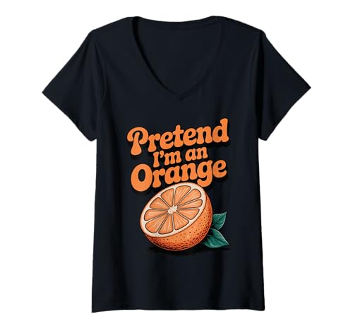 Damen Pretend I'm An Orange T-Shirt mit V-Ausschnitt von Orange Obst Halloween kostüm Kostüm