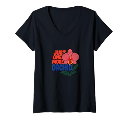Damen Just One More Orchid Lustiges Pflanzensammler-Zitat T-Shirt mit V-Ausschnitt Damen Just One More Orchid Lustiges Pflanzensammler-Zitat T-Shirt mit V-Ausschnitt von Orchid Obsessed Botanical Art