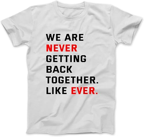 OrcoW T-Shirt mit Aufschrift "We are Never Getting Back Together Like Ever", für Männer und Frauen, bedruckt, personalisierbar, Unisex, weiß, L von OrcoW