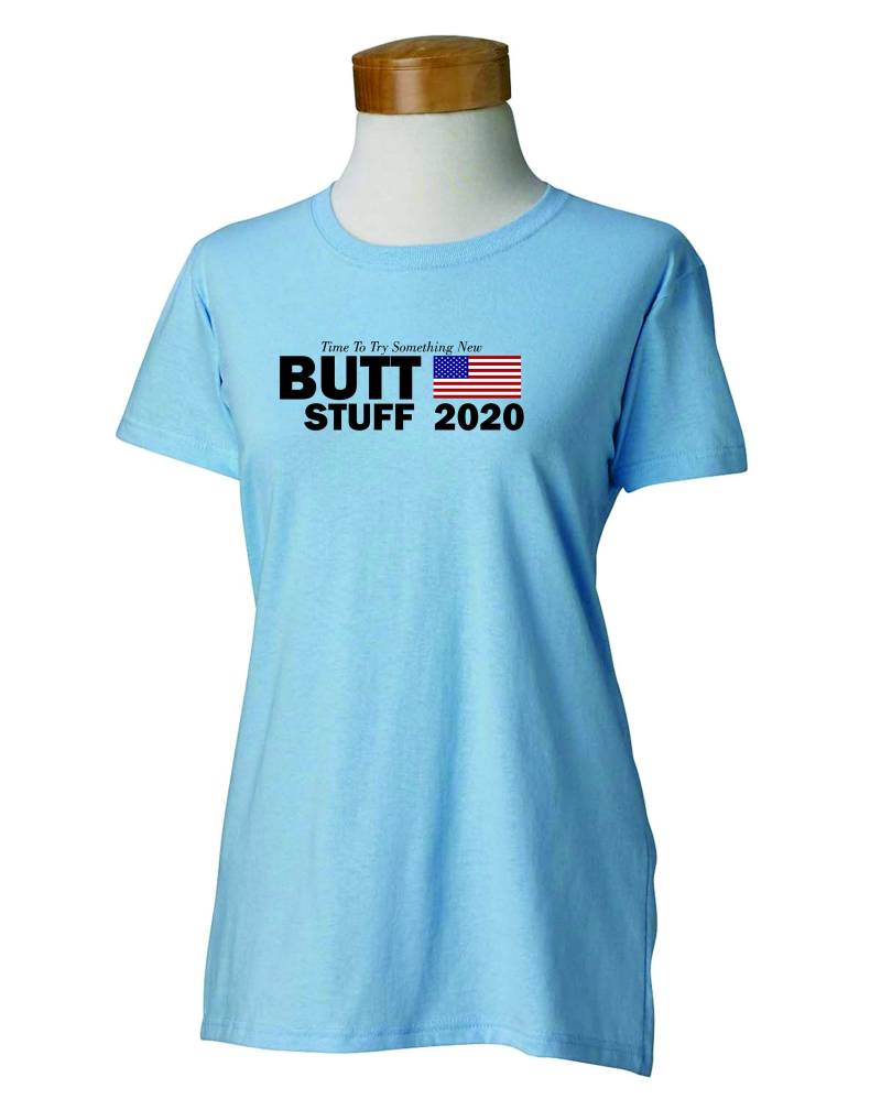 Butt Stuff 2020 Versuchen Etwas Neues - Grundlegende Frauen Stil Tshirt Erwachsene Größen S-3xl 8 Farbe Optionen Lustige Wahl Abstimmung Politik von OregonCoastPrintShop