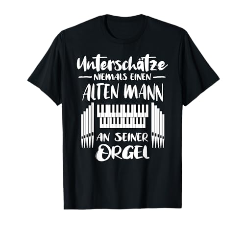 Orgelspieler Geschenk Männer Unterschätze Mann Orgel Sprüche T-Shirt Orgelspieler Geschenk Männer Unterschätze Mann Orgel Sprüche T-Shirt von Organist Orgelmusik Organisten Lustiger Spruch Fun