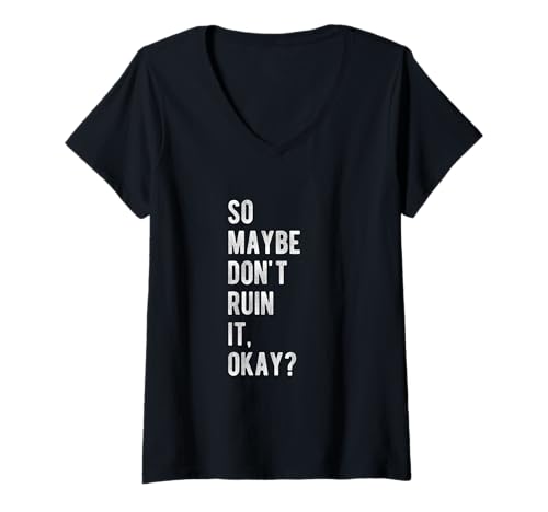 Damen Also vielleicht Nicht ruinieren, okay? T-Shirt mit V-Ausschnitt Damen Also vielleicht Nicht ruinieren, okay? T-Shirt mit V-Ausschnitt von Original Cheddar