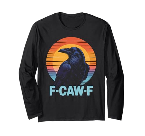 Lustiger Spruch F CAW F Rabe Krähe Vogel Witz Sarkasmus Damen Herren Langarmshirt von Ornithologist Avian Humor Enthusiast Corvid Love