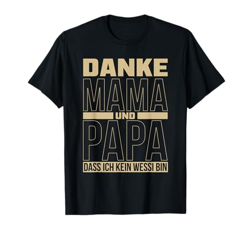 Danke Mama Und Papa Dass Ich Kein Wessi Bin - Ossi T-Shirt von Ossi Geschenk - Danke dass ich kein Wessi bin