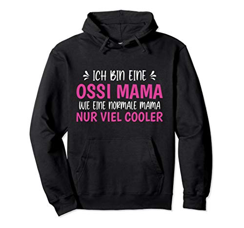 Ich bin eine Mama wie eine normale Mama nur viel cooler Pullover Hoodie von Ossi Geschenk Ossi Geschenk Accessoires