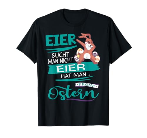 Lustiges Osterhase Frohe Ostern Hase Ostereier sucht man T-Shirt Lustiges Osterhase Frohe Ostern Hase Ostereier sucht man T-Shirt von Ostern Geschenke & Ostergeschenke Erwachsene