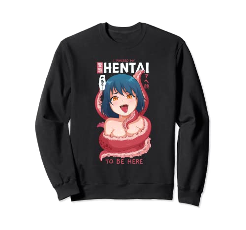 Lustiges Anime Girl I Paused My Anime To Be Here Tentakel Sweatshirt von Otaku Apparel Co.