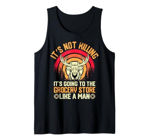 Hunting - It's Going To The Grocery Store Like A Man Tank Top von Outdoor Enthusiasts Hunt Design Outfit