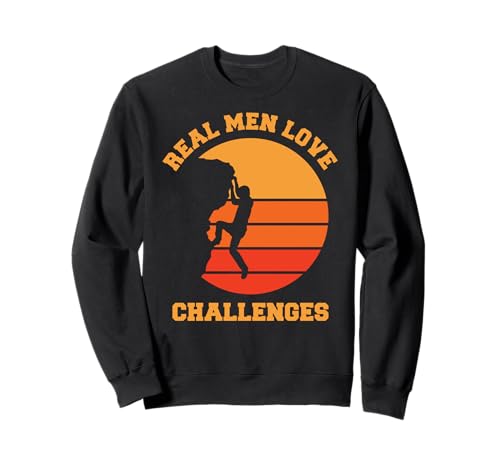 Real Man Liebe Herausforderungen, Outdoor Bergsteiger Sweatshirt von Outdoor mountain climber
