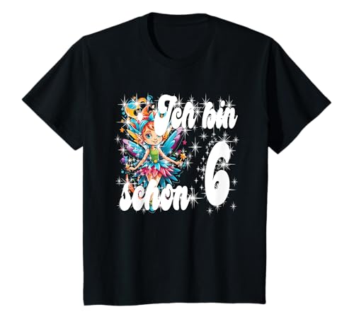 Geburtstagsshirt Party Kind Spruch Bin Schon 6 Jahre Fee Elfe T-Shirt von Outfit Kinder-Geburtstag Geschenk-Idee Mädchen alt