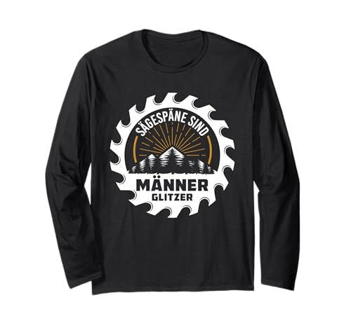 Sägespäne sind Männer Glitzer | Männerglitzer Schreiner Langarmshirt Sägespäne sind Männer Glitzer | Männerglitzer Schreiner Langarmshirt von Outfits für Holzliebhaber