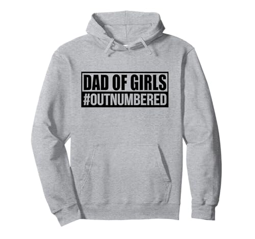 Lustiger Papa von Mädchen in der Unterzahl, Hashtag Girl Dad Memes Pullover Hoodie Lustiger Papa von Mädchen in der Unterzahl, Hashtag Girl Dad Memes Pullover Hoodie von Outnumbered Dad Humor Collection