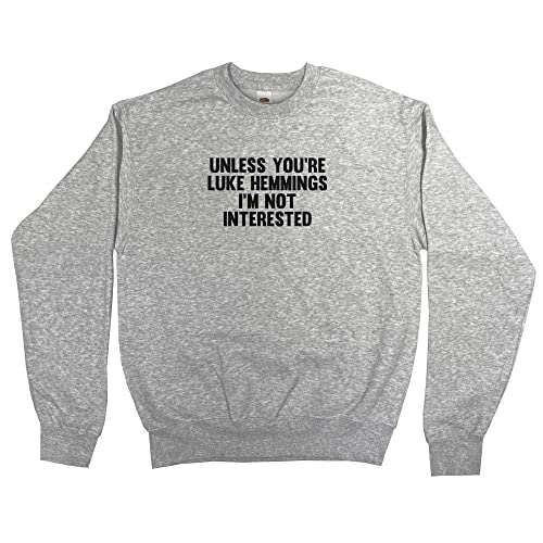 Outsider. Herren Unisex Unless You're Luke Hemmings I'm Not Interested Sweatshirt - Grey - Small von Outsider.