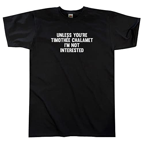 Outsider. Herren Unisex Unless You're Timothée Chalamet I'm Not Interested T-Shirt - Black - Large von Outsider.