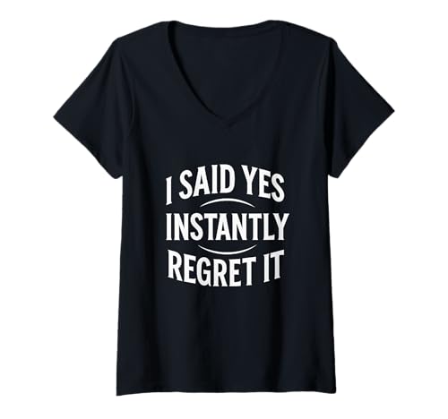 Damen Lustiges Zitat "I Said Yes Instantly Regret It" T-Shirt mit V-Ausschnitt Damen Lustiges Zitat "I Said Yes Instantly Regret It" T-Shirt mit V-Ausschnitt von Overcommitment Humor Social Anxiety Vibes