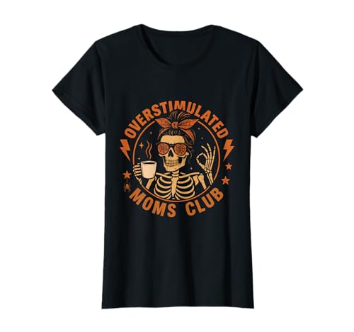 Overstimulated Moms Club Lustiges Skelett Mama Kaffee Halloween T-Shirt von Overstimulated Mom Halloween