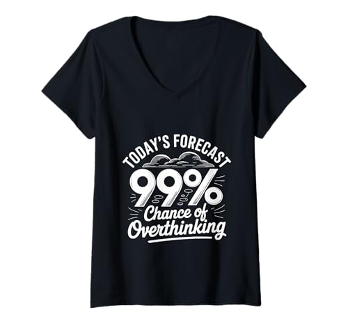 Damen Today's Forecast 99% Chance of Overthinking T-Shirt mit V-Ausschnitt Damen Today's Forecast 99% Chance of Overthinking T-Shirt mit V-Ausschnitt von Overthinker Chaos And Overload Puns