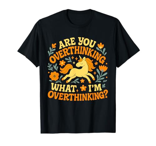 Unicorn Are You Overthinking What I'm Overthinking Women T-Shirt Unicorn Are You Overthinking What I'm Overthinking Women T-Shirt von Overthinking Unicorn Vibes Dreamers Fun