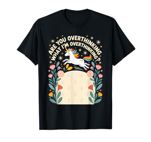 Unicorn Are You Overthinking What I'm Overthinking Women T-Shirt Unicorn Are You Overthinking What I'm Overthinking Women T-Shirt von Overthinking Unicorn Vibes Dreamers