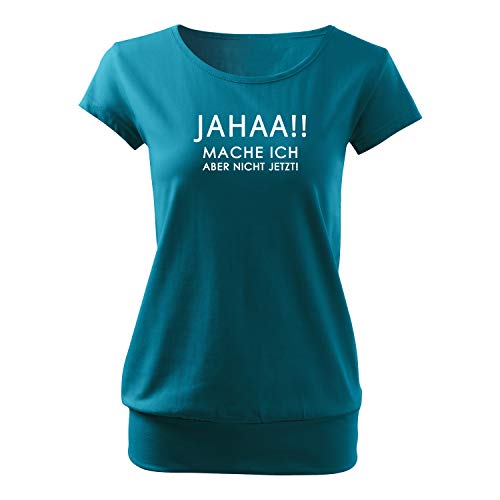 Jahaa Mache ich Aber Nicht jetzt Damen Sommer Rundhals Top-tailliertes Single Jersey Shirt mit Spruch (City-480-M-Türkis) von OwnDesigner