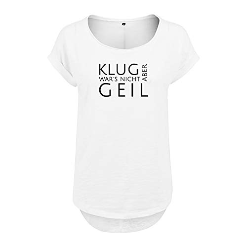 Klug war´s Nicht Aber geil Design Frauen T Shirt mit Spruch handgefärtigt Oversize NEU Shirt Rundhals Mädchen kurzärmlig M Weis (B36-463-M-Weiß) von OwnDesigner