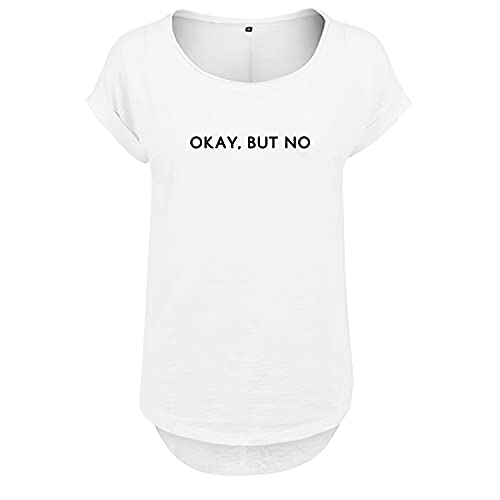 Okay but no Design Frauen T Shirt mit Spruch handgefärtigt Oversize NEU Shirt Rundhals Mädchen kurzärmlig M Weis (B36-500-M-Weiß) von OwnDesigner