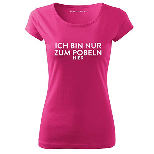 OwnDesigner Cooles Sommer Freizeit Frauen Tshirt Bluse ich Bin nur zum pöbeln Hier Bedruckt Short Sleeve Top Kurzarm (401-Pure-Pink-S) von OwnDesigner