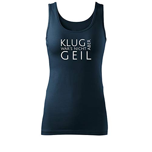 OwnDesigner Klug war´s Nicht Aber geil Damen Tanktop-& Frauen Trägershirt mit leichtem Ausschnitt für Top-Style (Top-463-L-Navy) von OwnDesigner