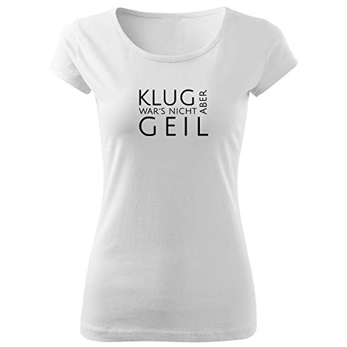 OwnDesigner Klug war´s Nicht Aber geil Frauen T Shirt mit Spruch handgefärtigt Oversize-Shirt Rundhals Mädchen kurzärmlig (Pure-463-M-Weiß) von OwnDesigner