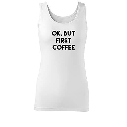 OwnDesigner Ok but First Coffee Damen Sommer Rundhals Top-taillierter Tank mit Spruch (Top-87-M-Weiß) von OwnDesigner