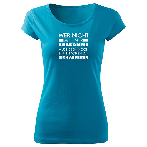 OwnDesigner Wer Nicht mit Mir auskommt muss eben Damen Tshirt & Frauen T Shirt mit leichtem Ausschnitt für Top-Style (Pure-481-L-Türkis) von OwnDesigner