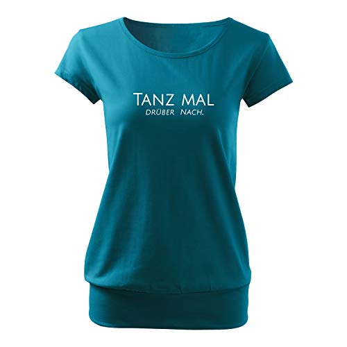 Tanz mal drüber nach Damen Sommer Rundhals Top-tailliertes Single Jersey Shirt mit Spruch (City-465-M-Türkis) von OwnDesigner