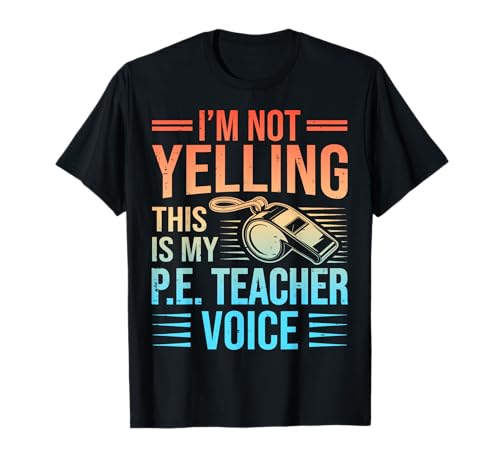 Lustige PE-Lehrer-Stimme für Männer und Frauen, Fitnessstudio, Fitness-Lehrer T-Shirt von PE Teacher Appreciation First Day Of School Gifts.