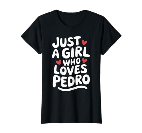 Just A Girl who loves PEDRO T-Shirt Cute PEDRO T-Shirt Just A Girl who loves PEDRO T-Shirt Cute PEDRO T-Shirt von PEDRO Designs By ShirtZilla