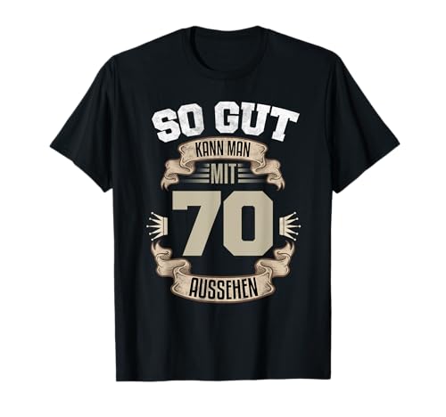 So Gut Kann Man Mit 70 Aussehen 70. Geburtstag 70 Jahre T-Shirt von PP Geburtstag