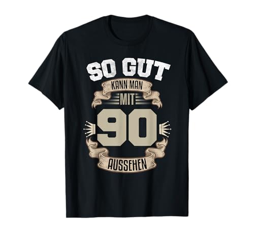 So Gut Kann Man Mit 90 Aussehen 90. Geburtstag T-Shirt von PP Lustige Geburtstag Shirts