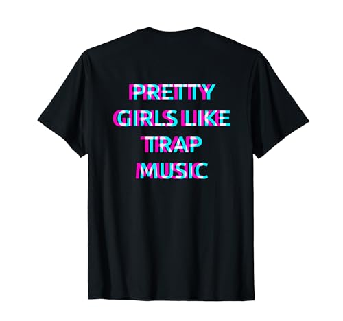 Pretty Girls Like Trap Music T-Shirt von PRETTY GIRLS LIKE TRAP MUSIC