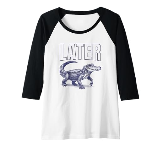 Damen Später Gator Alligator Lustiger Sarkasmus Wortspiel Witz Spruch Grafik Raglan von PUNTACULAR Funny Sayings Quotes Puns